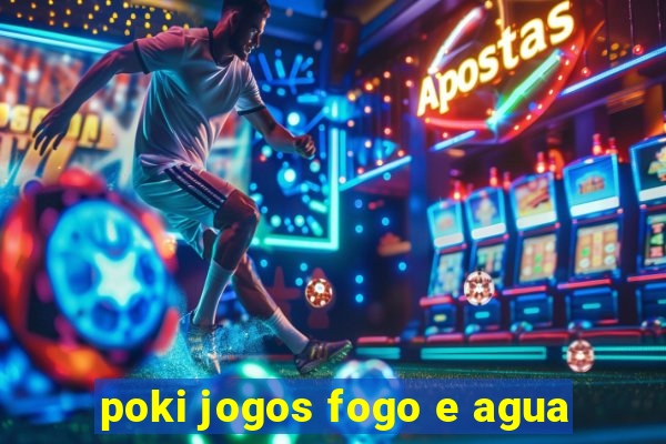 poki jogos fogo e agua